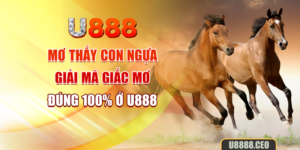 Mơ Thấy Con Ngựa - Giải Mã Giấc Mơ Đúng 100% Ở U888