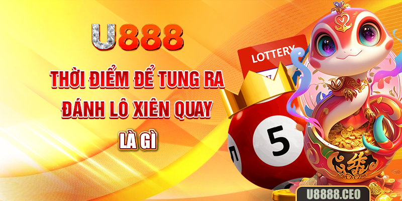 Thời điểm để tung ra đánh lô xiên quay là gì