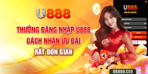 Thưởng Đăng Nhập U888: Cách Nhận Ưu Đãi Rất Đơn Giản